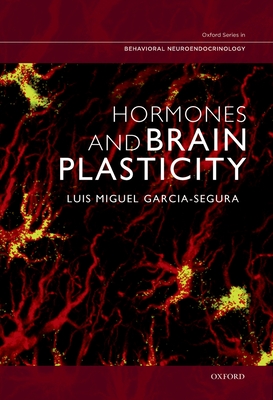 Hormones and Brain Plasticity - Garcia-Segura, Luis Miguel