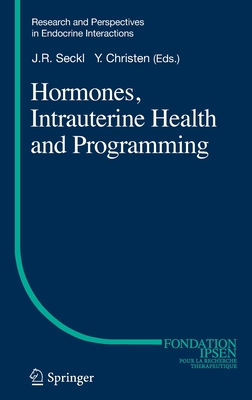 Hormones, Intrauterine Health and Programming - Seckl, Jonathan R (Editor), and Christen, Yves (Editor)