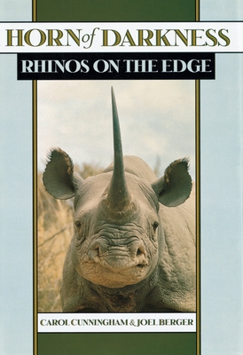 Horn of Darkness: Rhinos on the Edge - Cunningham, Carol, and Berger, Joel