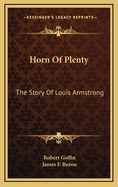 Horn of Plenty: The Story of Louis Armstrong