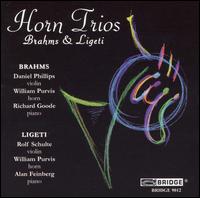 Horn Trios by Brahms & Ligeti - Alan Feinberg (piano); Daniel Phillips (violin); Richard Goode (piano); Rolf Schulte (violin); William Purvis (horn)