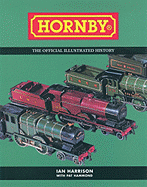Hornby: The Official Illustrated History - Harrison, Ian, and Hammond, Pat
