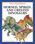 Horned, Spiked, and Crested Dinosaurs