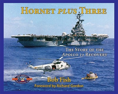Hornet Plus Three: The Story of the Apollo 11 Recovery - Fish, Bob