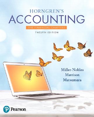 Horngren's Accounting, The Financial Chapters - Miller-Nobles, Tracie, and Mattison, Brenda, and Matsumura, Ella Mae