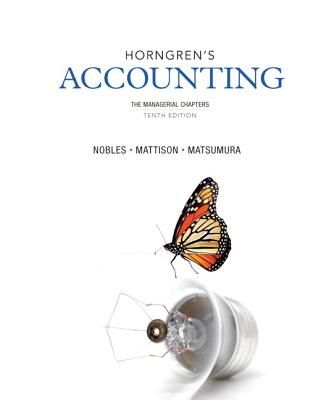 Horngren's Accounting, The Managerial Chapters and NEW MyAccountingLab with eText -- Access Card Package - Miller-Nobles, Tracie, and Mattison, Brenda, and Matsumura, Ella Mae