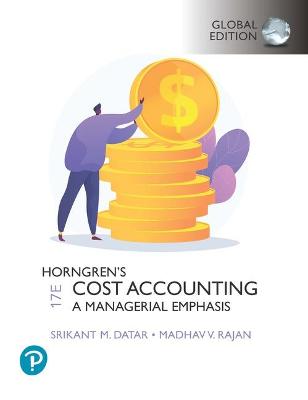 Horngren's Cost Accounting, Global Edition + MyLab Accounting, with Pearson eText - Datar, Srikant, and Rajan, Madhav