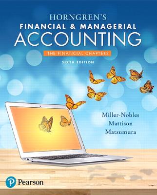 Horngren's Financial & Managerial Accounting, the Financial Chapters Plus Mylab Accounting with Pearson Etext -- Access Card Package - Miller-Nobles, Tracie, and Mattison, Brenda, and Matsumura, Ella Mae