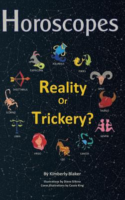 Horoscopes: Reality or Trickery? - Blaker, Kimberly