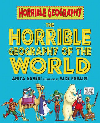 Horrible Geography of the World - Ganeri, Anita