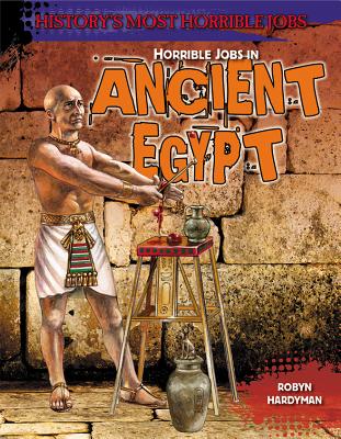 Horrible Jobs in Ancient Egypt - Hardyman, Robyn