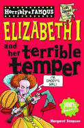 Horribly Famous: Elizabeth and Her Terrible Temper