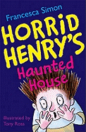 Horrid Henry's Haunted House. Francesca Simon