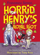 Horrid Henry's Royal Riot: Four favourite Early Reader stories - Simon, Francesca