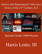 Horror and Supernatural Television Series of the 21st Century, S-Z: Episode Guides, 2000 - Present