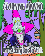 Horror Coloring Book for Adults: Clowning Around