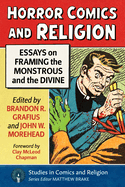 Horror Comics and Religion: Essays on Framing the Monstrous and the Divine