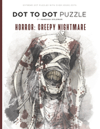 Horror: Creepy Nightmare - Dot to Dot Puzzle (Extreme Dot Puzzles with over 30000 dots): 40 Puzzles - Dot to Dot Books for Adults - Challenges to complete and color - Monsters, Creatures of Death, Killers & Vintage Abnormality