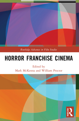 Horror Franchise Cinema - McKenna, Mark (Editor), and Proctor, William (Editor)