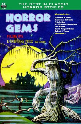 Horror Gems, Volume Five, E. Hoffmann Price and others - Leiber, Fritz, and Counselman, Mary Elizabeth, and Coblentz, Stanton A
