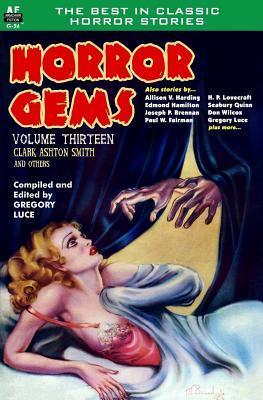 Horror Gems, Volume Thirteen, Clark Ashton Smith and Others - Harding, Allison V, and Smith, Clark Ashton, and O'Brien, David Wright