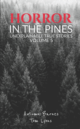 Horror in the Pines: Unexplainable True Stories, Volume 5