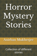 Horror Mystery Stories: Collection of different stories
