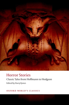Horror Stories: Classic Tales from Hoffmann to Hodgson - Jones, Darryl (Editor)