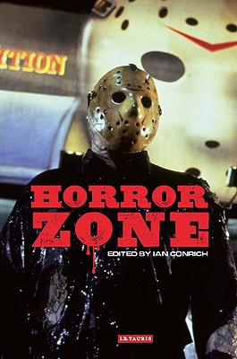Horror Zone: The Cultural Experience of Contemporary Horror Cinema - Conrich, Ian (Editor)