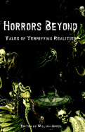 Horrors Beyond: Tales of Terrifying Realities