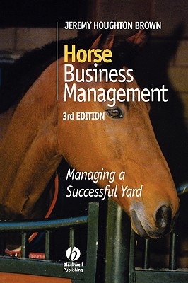 Horse Business Management: Managing a Successful Yard - Brown, Jeremy Houghton
