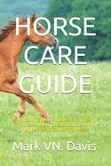Horse Care Guide: Advanced Tips And Techniques For Successful Horsekeeping With Essential Care And Maintenance For Your African Horse