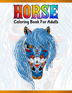 Horse Coloring Book For Adults: Cute Animals: Relaxing Colouring Book - Coloring Activity Book - Discover This Collection Of Horse Coloring Pages