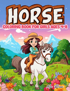 Horse Coloring Book For Girls Ages 4-8: Cute Horses Coloring Pages For Little Girls, A Colorful Journey for Young Equestrians and Riders