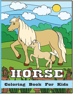 Horse Coloring Book For Kids: Horse Coloring Pages for Kids (Horse Coloring Book for Kids Ages 4-8 9-12)