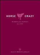 Horse Crazy: Women and the Horses They Love