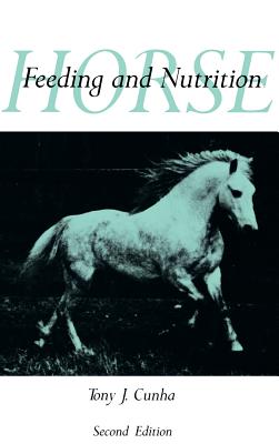 Horse Feeding and Nutrition - Cunha, Tony J