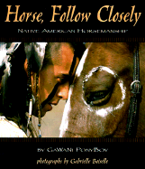 Horse, Follow Closely: Native American Horsemanship