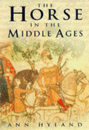 Horse in the Middle Ages - Hyland, Ann, and Thirsk, Joan (Foreword by)