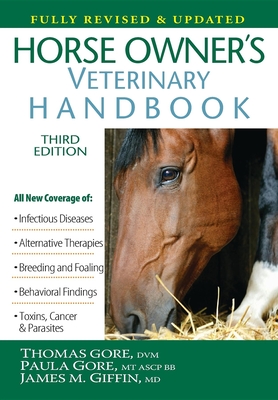 Horse Owner's Veterinary Handbook - Gore, Thomas, and Gore, Paula, MT, Ascp, and Giffin, James M, MD