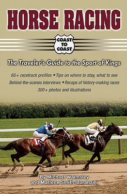 Horse Racing: The Traveler's Guide to the Sport of Kings - Walmsley, Michael, and Smith Baranzini, Marlene