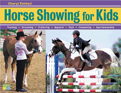 Horse Showing for Kids: Everything a Young Rider Needs to Know to Prepare, Train, and Compete in English or Western Events. Plus: Getting-Ready Check-Lists and Show Diary Pages.