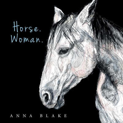 Horse. Woman. - Blake, Anna M
