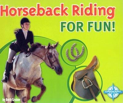 Horseback Riding for Fun! - Gruber, Beth