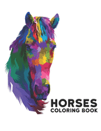 Horses: Coloring Book 50 One Sided Horse Designs Coloring Book Horses Stress Relieving 100 Page Coloring Book Horses Designs for Stress Relief and Relaxation Horses Coloring Book for Adults Men & Women Adult Coloring Book Gift