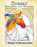 Horses: Mysteries and Wonders: Adult Coloring Book
