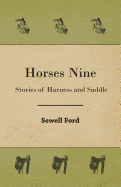 Horses Nine; Stories Of Harness And Saddle