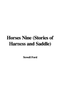 Horses Nine (Stories of Harness and Saddle)