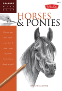 Horses & Ponies: Discover your "inner artist" as you learn to draw a range of popular breeds in pencil