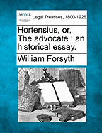 Hortensius, Or, the Advocate; An Historical Essay